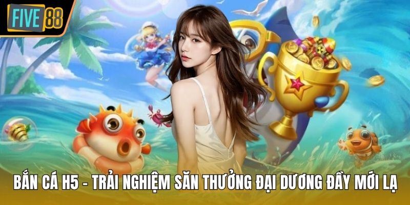 Bắn cá H5