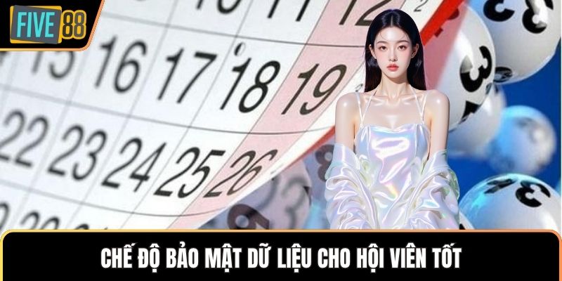 Chế độ bảo mật dữ liệu cho hội viên tốt