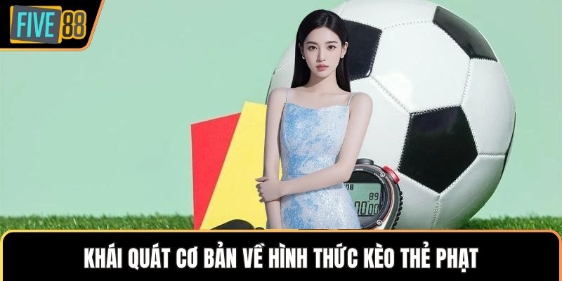 Khái quát cơ bản về hình thức kèo thẻ phạt
