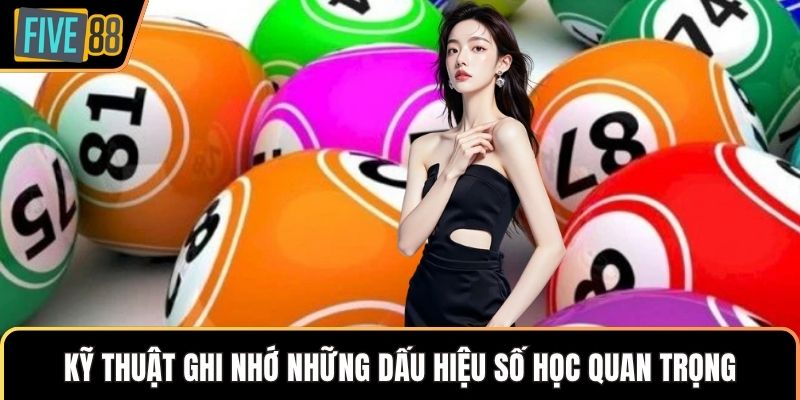 Kỹ thuật ghi nhớ những dấu hiệu số học quan trọng