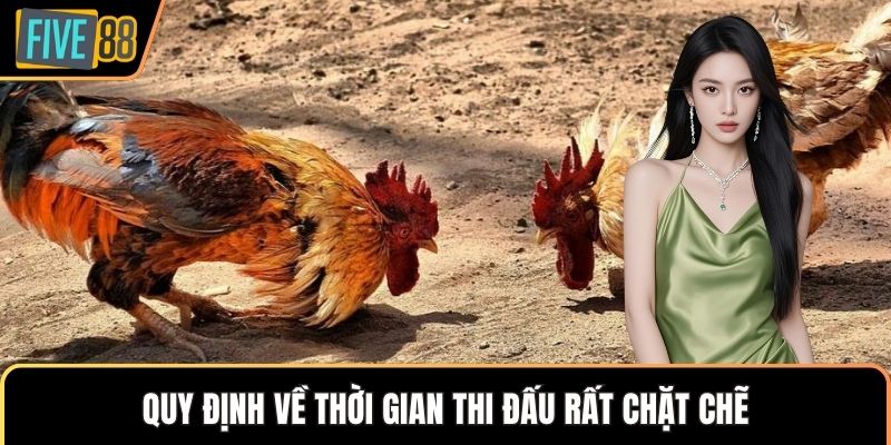 Quy định về thời gian thi đấu rất chặt chẽ