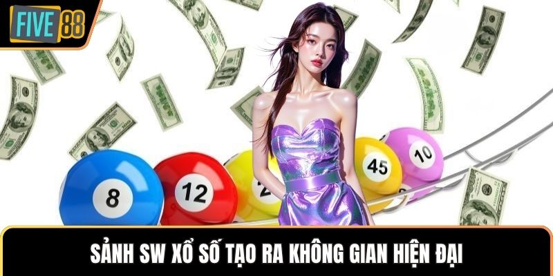 Sảnh SW xổ số tạo ra không gian hiện đại