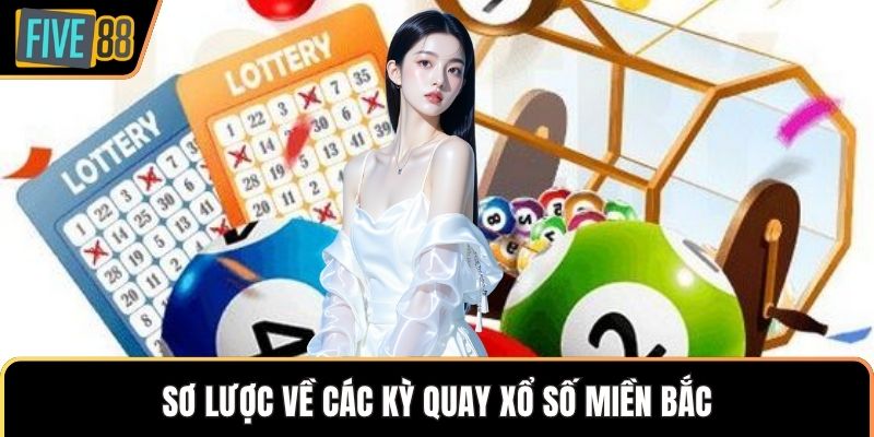 Sơ lược về các kỳ quay xổ số miền Bắc