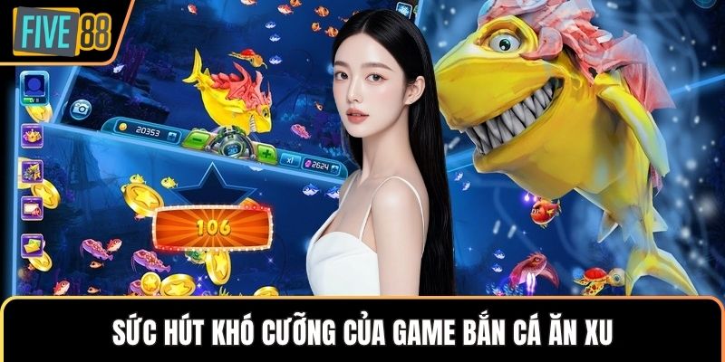 Sức hút khó cưỡng của game bắn cá ăn xu