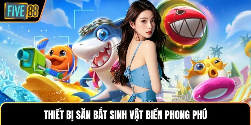 Thiết bị săn bắt sinh vật biển phong phú