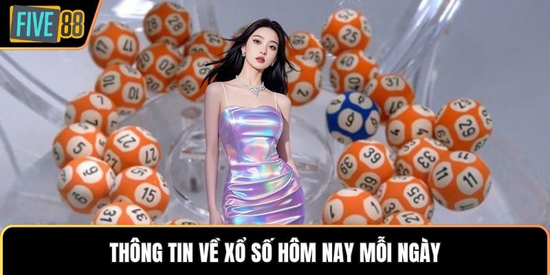 Thông tin về xổ số hôm nay mỗi ngày