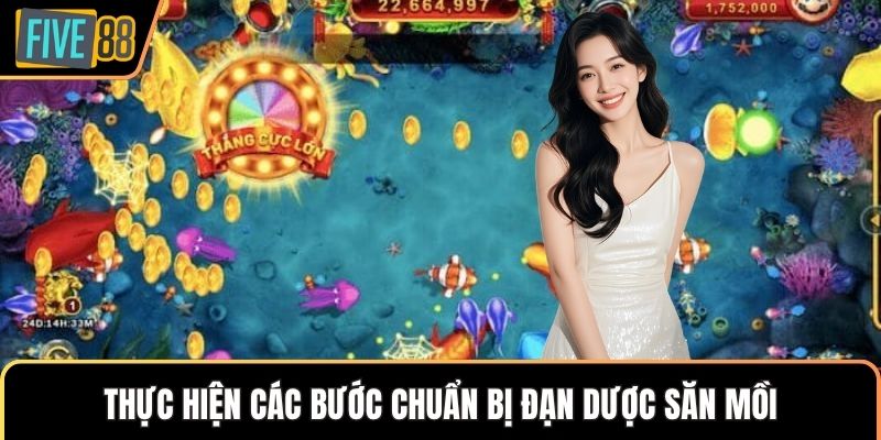 Thực hiện các bước chuẩn bị đạn dược săn mồi